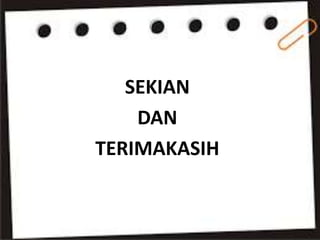 SEKIAN
DAN
TERIMAKASIH
 