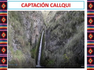 CAPTACIÓN CALLQUI
 