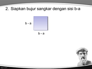2. Siapkan bujur sangkar dengan sisi b-a

b-a
b-a

 