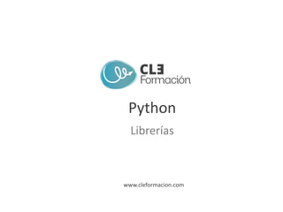 www.cleformacion.com
Python
Librerías
 