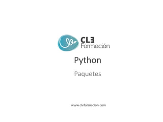 www.cleformacion.com
Python
Paquetes
 