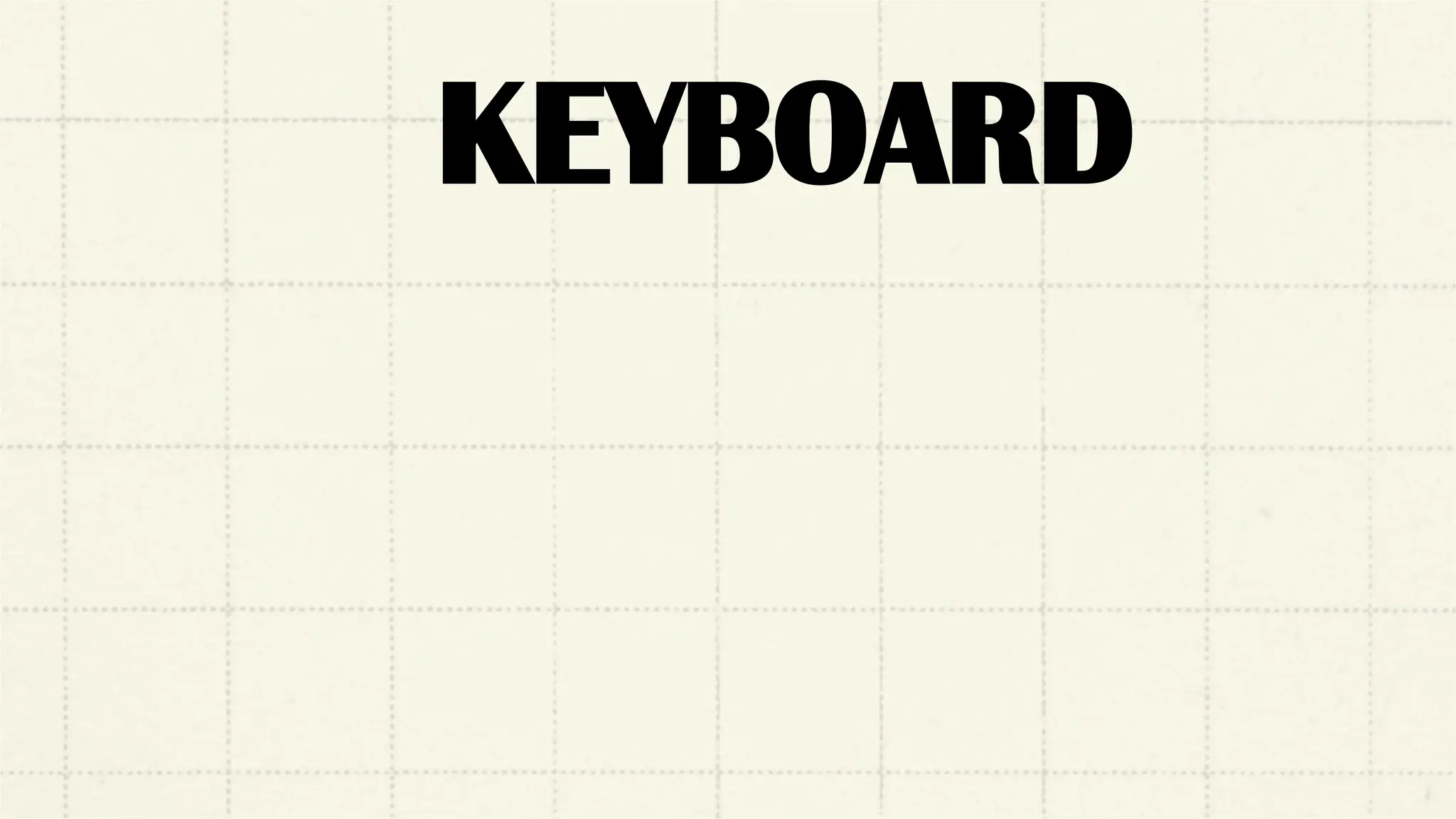KEYBOARD
 