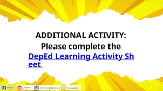 hivesse
l
_hivesse
l
info.hivessel@gmail.co
m
Hivessel.com
ADDITIONAL ACTIVITY:
Please complete the
DepEd Learning Activity Sh
eet
 