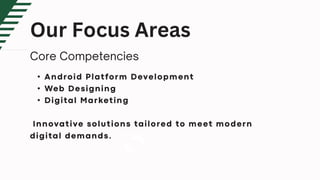 •
•
•
Our Focus Areas
 