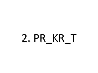 2. PR_KR_T
 