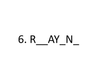 6. R__AY_N_
 