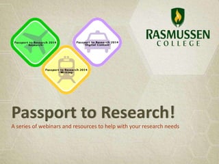 Passport to Research!
A series of webinars and resources to help with your research needs

RETURN
to menu

 