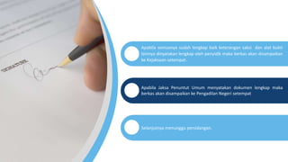 Apabila semuanya sudah lengkap baik keterangan saksi dan alat bukti
lainnya dinyatakan lengkap oleh penyidik maka berkas akan disampaikan
ke Kejaksaan setempat.
Selanjutnya menunggu persidangan.
Apabila Jaksa Penuntut Umum menyatakan dokumen lengkap maka
berkas akan disampaikan ke Pengadilan Negeri setempat
 