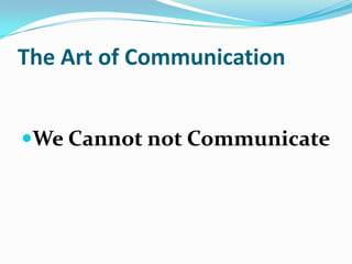The Art of Communication We Cannot not Communicate 