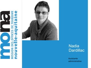 Nadia
Dardillac
Assistante
administrative
 