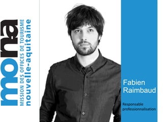 Fabien
Raimbaud
Responsable
professionnalisation
 