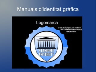 Manuals d'identitat gràfica
 
