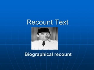 Recount Text
Biographical recount
 