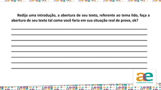 Redija uma introdução, a abertura de seu texto, referente ao tema lido, faça a
abertura de seu texto tal como você faria em sua situação real de prova, ok?
__________________________________________________________
__________________________________________________________
__________________________________________________________
__________________________________________________________
__________________________________________________________
__________________________________________________________
__________________________________________________________
__________________________________________________________
 