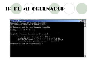 IP DE MI ORDENADOR
 