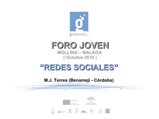 FORO JOVEN MOLLINA – MALAGA  ( Octubre 2010 ) “ REDES SOCIALES” M.J. Torres (Benamejí - Córdoba)‏ 