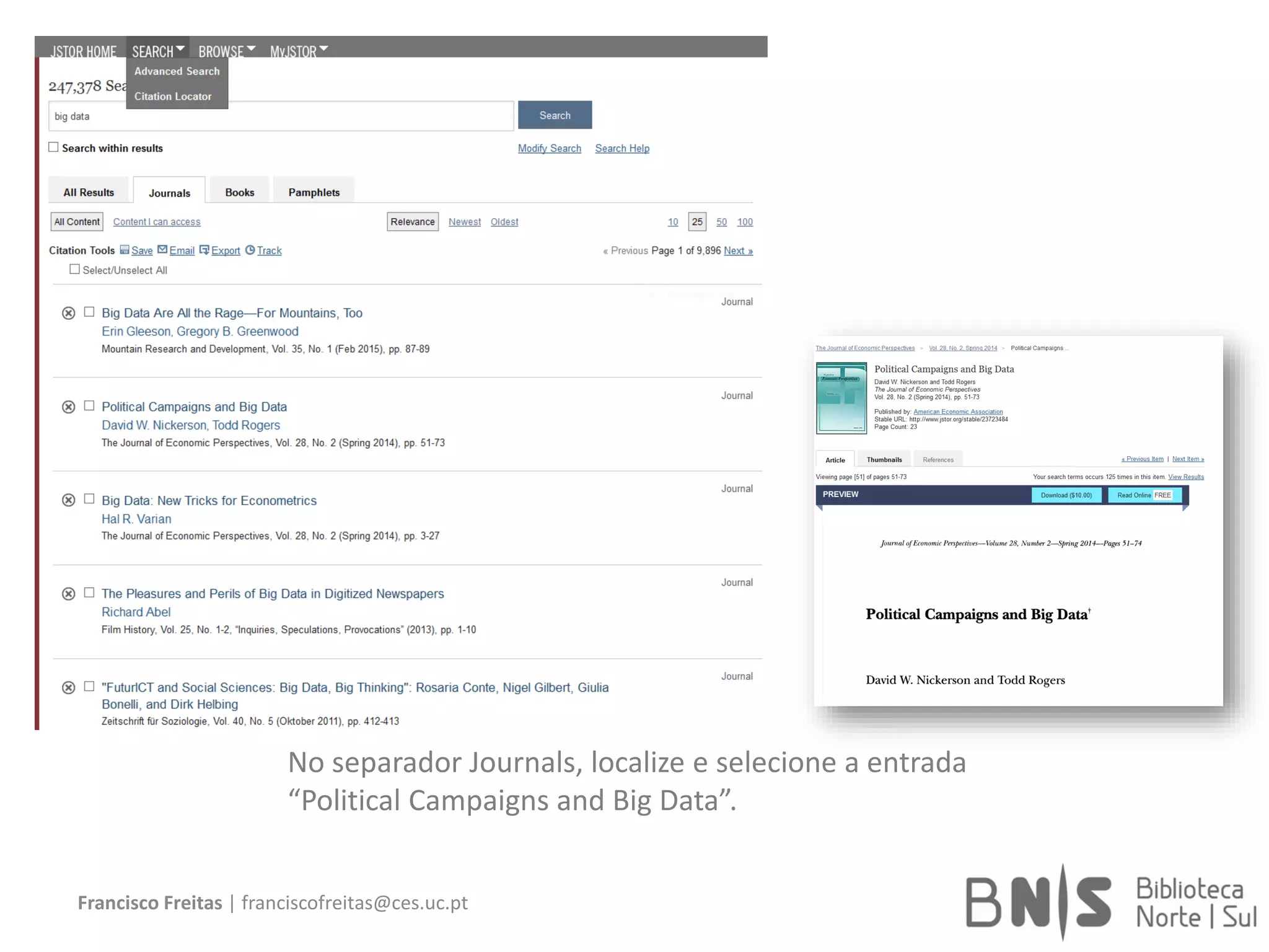 Francisco Freitas | franciscofreitas@ces.uc.pt
No separador Journals, localize e selecione a entrada
“Political Campaigns and Big Data”.
 
