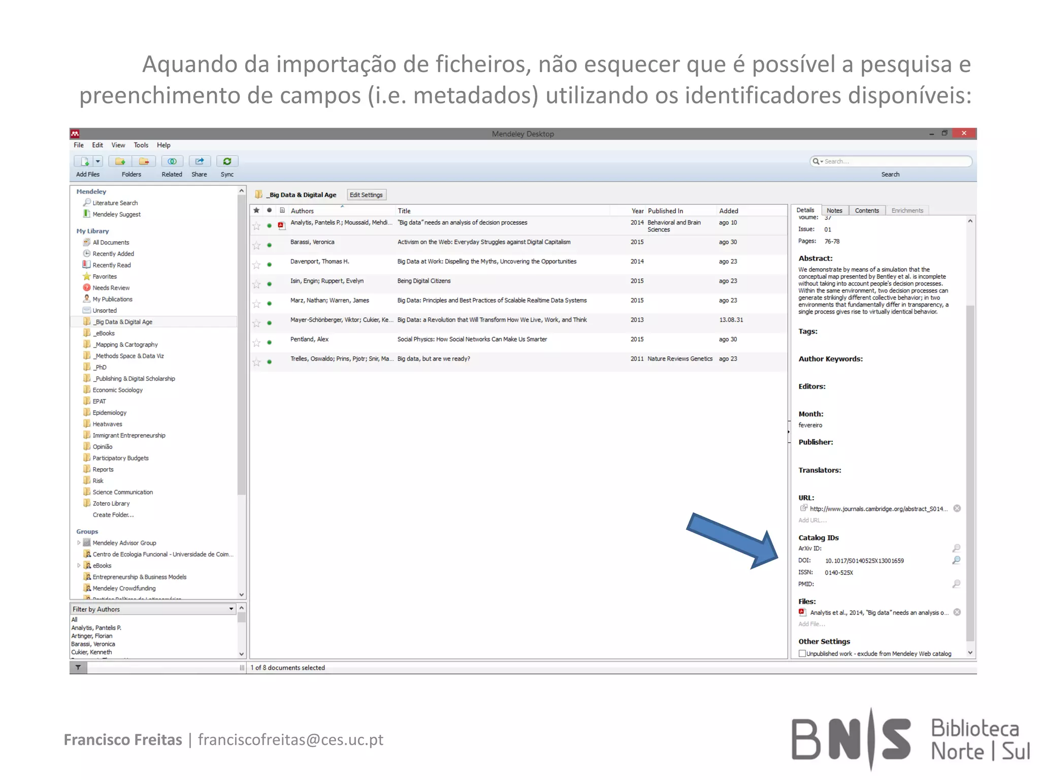 Francisco Freitas | franciscofreitas@ces.uc.pt
Aquando da importação de ficheiros, não esquecer que é possível a pesquisa e
preenchimento de campos (i.e. metadados) utilizando os identificadores disponíveis:
 