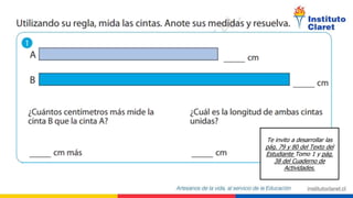 Te invito a desarrollar las
pág. 79 y 80 del Texto del
Estudiante Tomo 1 y pág.
38 del Cuaderno de
Actividades.
 