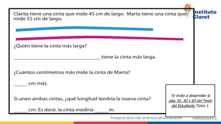Te invito a desarrollar la
pág. 81, 82 y 83 del Texto
del Estudiante Tomo 1.
 