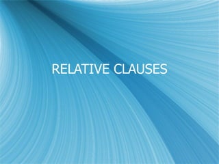 RELATIVE CLAUSES 