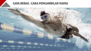 GAYA BEBAS : CARA PENGAMBILAN NAPAS
 