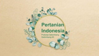 Pertanian
Indonesia
Prakerja Gelombang
Gelombang 63
 