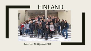 FINLAND
Erasmus+ 14-20januari 2018
 