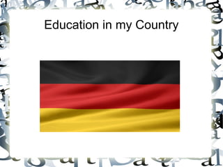 Education in my Country 
 