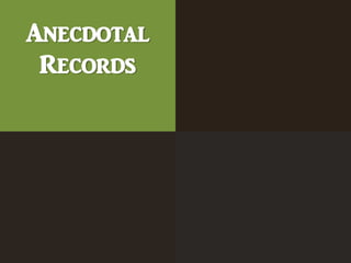 Anecdotal
Records
 