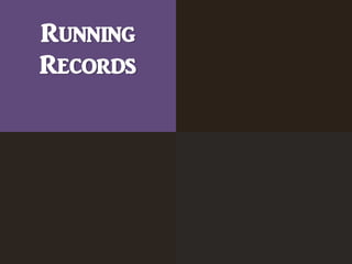 Running
Records
 