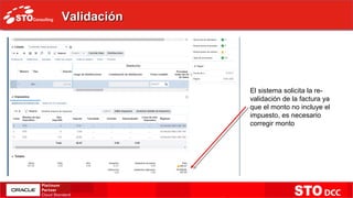 ValidaciónValidación
El sistema solicita la re-
validación de la factura ya
que el monto no incluye el
impuesto, es necesario
corregir monto
 