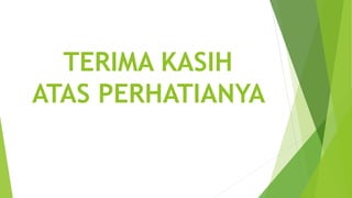 TERIMA KASIH
ATAS PERHATIANYA
 