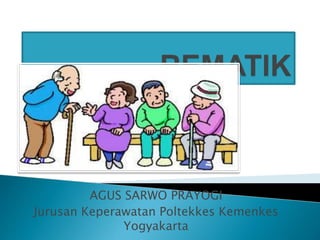 AGUS SARWO PRAYOGI
Jurusan Keperawatan Poltekkes Kemenkes
Yogyakarta
 
