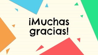 ¡Muchas
gracias!
 