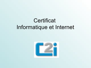 Certificat  Informatique et Internet 