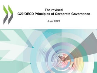 The revised
G20/OECD Principles of Corporate Governance
June 2023
 