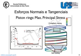 Escola Politécnica
Universidade de São Paulo

Esforços Normais e Tangenciais

roberto.souza@poli.usp.br

46

 