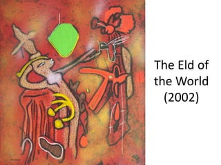 The Eld of
the World
(2002)
 