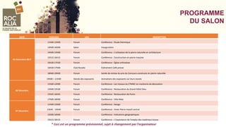 PROGRAMME
DU SALON
DATE HORAIRES LIEU DESCRIPTION
05 Décembre 2017
11h00-12h00 Forum Conférence : Étude thermique
14h00-16h00 Salon Inauguration
14h00-15h00 Forum Conférence : L'utilisation de la pierre naturelle en architecture
15h15-16h15 Forum Conférence : Construction en pierre massive
16h30-17h30 Forum Conférence : Église orthodoxe
16h30-17h00 Club Rocalia Évènement Café presse
18h00-19h00 Forum Soirée de remise du prix du Concours construire en pierre naturelle
19h00 – 21h00 Stands des exposants Animations des exposants sur leurs stands
06 Décembre
11h00-12h00 Forum Conférence : Les travaux du CTMNC en marbrerie de décoration
14h00-15h30 Forum Conférence : Restauration du Grand Hôtel Dieu
15h45-16h45 Forum Conférence : Restauration de Ponts
17h00-18h00 Forum Conférence : Villa Maïa
07 Décembre
11h00-12h00 Forum Conférence : Design
13h45 - 14h45 Forum Conférence : Vivier Pierre massif central
15h00-16h00 Conférence : Indications géographiques
15h15-16h15 Forum Conférence : L'importance de l'emploi des matériaux locaux
* Ceci est un programme prévisionnel, sujet à changement par l’organisateur
 
