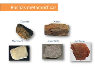 Rochas metamórficas
 