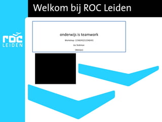 onderwijs is teamwork
Workshop: 1234(HV)21234(HV)
Jos Stokman
(Welzijn)
 