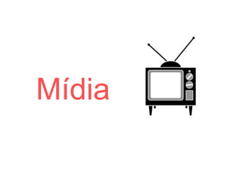 Mídia
 