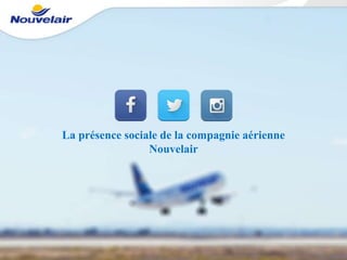 La présence sociale de la compagnie aérienne
Nouvelair
 