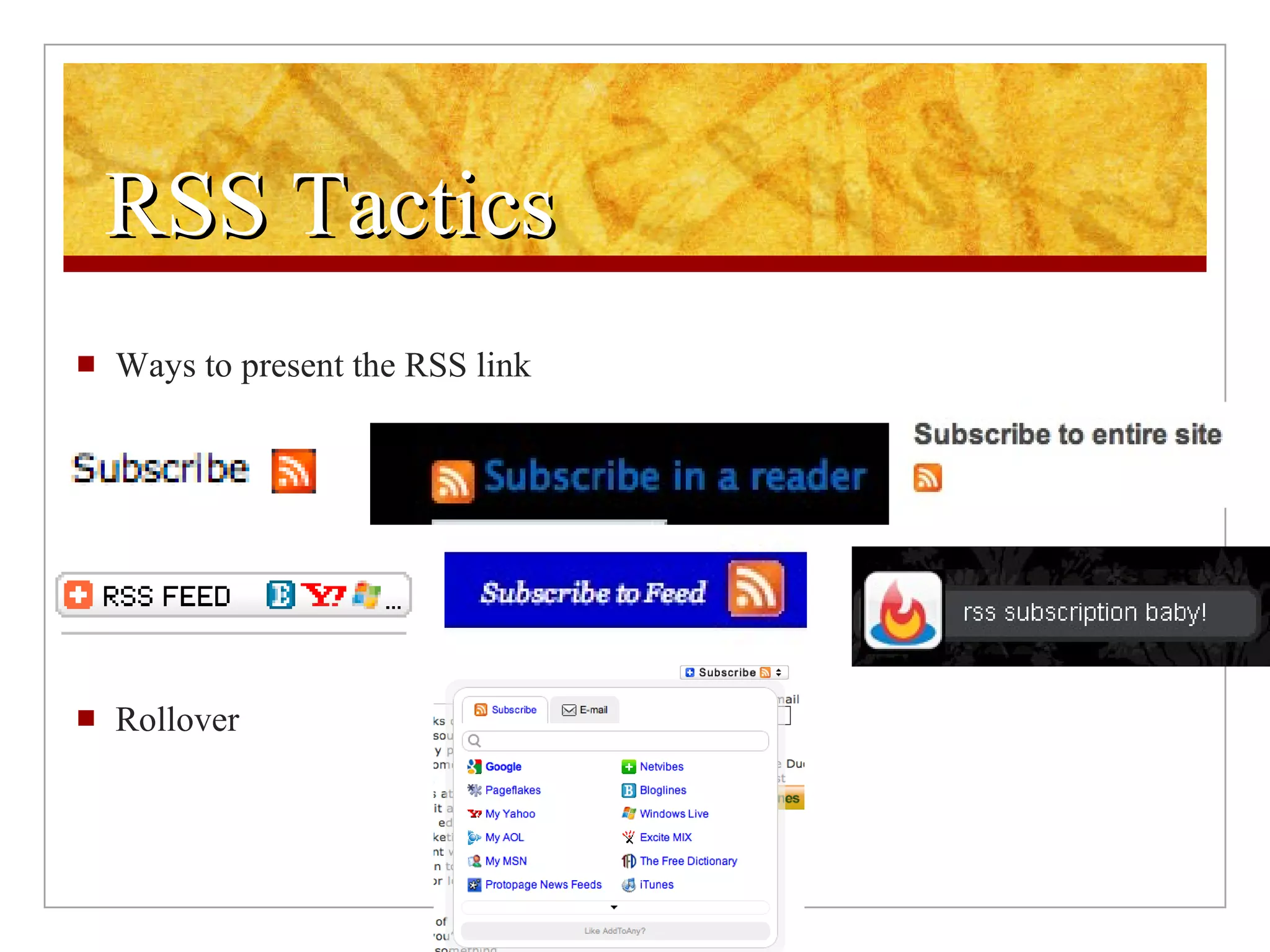 RSS Tactics Ways to present the RSS link Rollover 