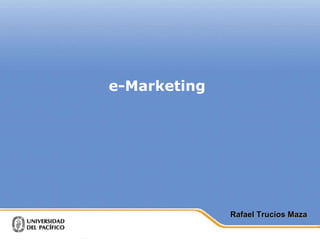 e-Marketing Rafael Trucios Maza 