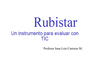 Profesor Juan Luis Carreras M. 