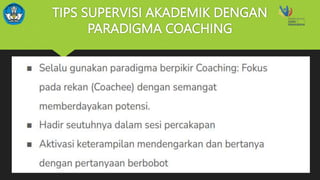TIPS SUPERVISI AKADEMIK DENGAN
PARADIGMA COACHING
 