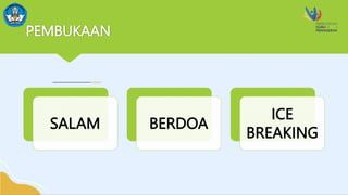 PEMBUKAAN
SALAM BERDOA
ICE
BREAKING
 