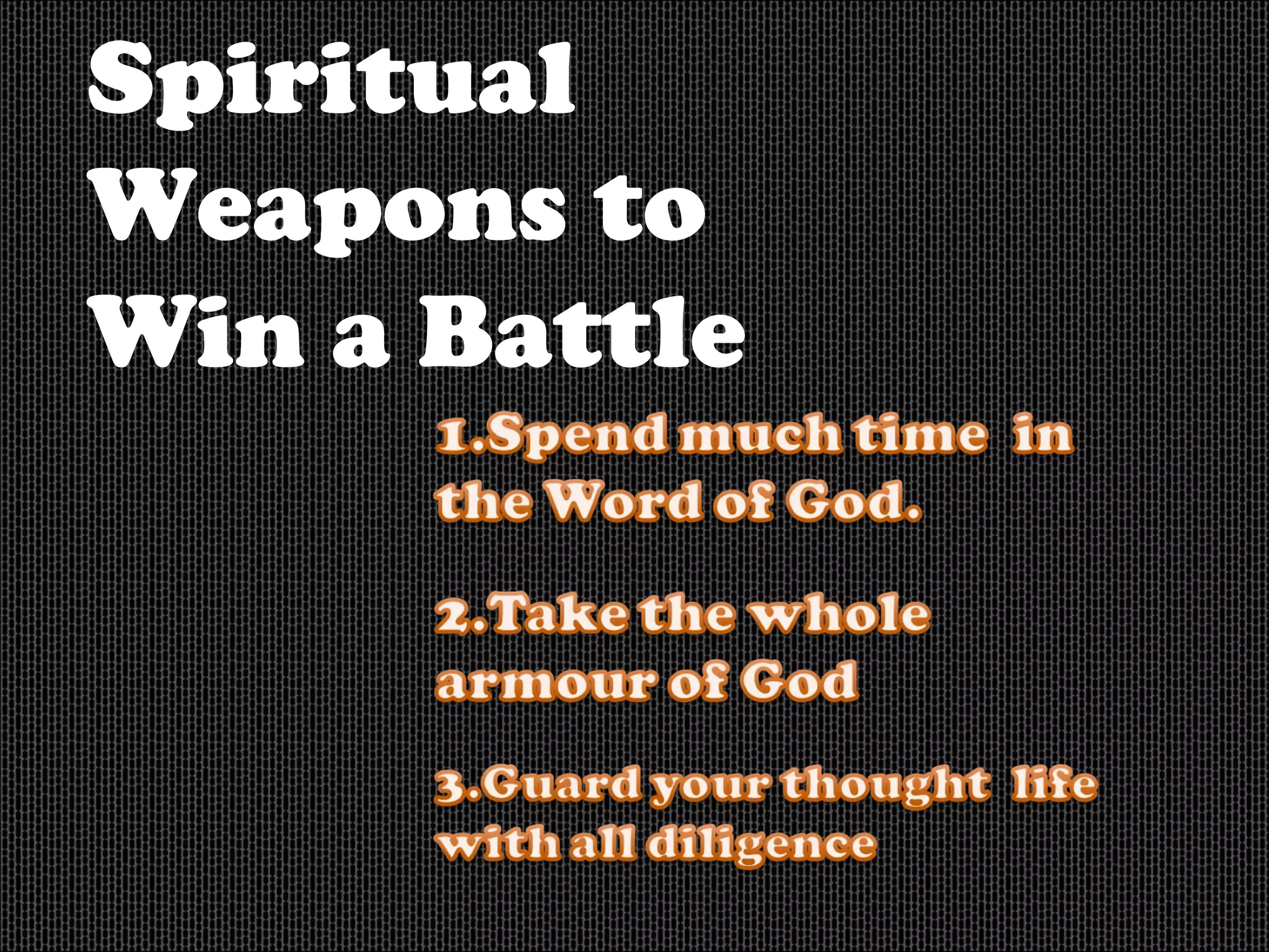 Spiritual
Weapons to
Win a Battle